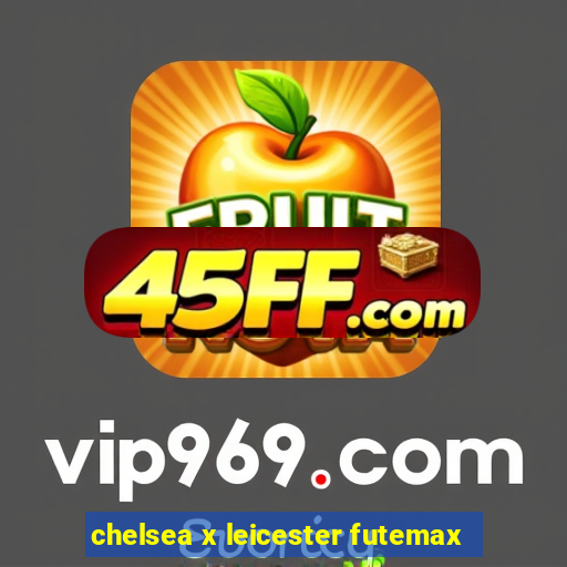 chelsea x leicester futemax